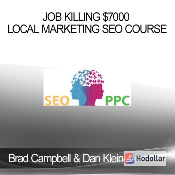 Brad Campbell & Dan Klein - Job Killing $7000 Local Marketing Seo Course