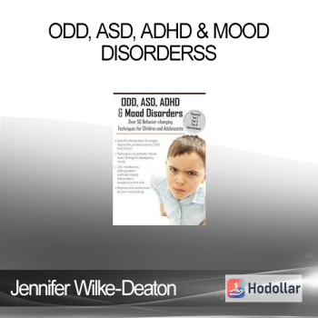 Jennifer Wilke-Deaton - ODD, ASD, ADHD & Mood Disorders: Over 50 Techniques for Children & Adolescents