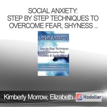 Kimberly Morrow, Elizabeth DuPont Spencer - Social Anxiety: Step by Step Techniques to Overcome Fear, Shyness & Social Phobia