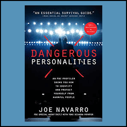 Joe Navarro - Toni Sciarra Poynter - Dangerous Personalities: An FBI Profiler Shows You How to Identify and Protect Yourself from Harmful People