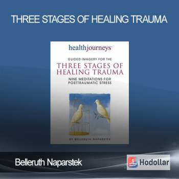 Belleruth Naparstek - Three Stages of Healing Trauma