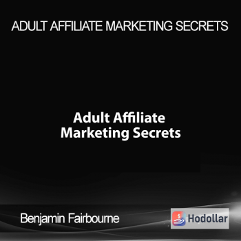Benjamin Fairbourne - Adult Affiliate Marketing Secrets