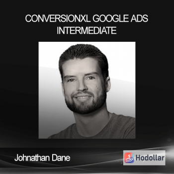 ConversionXL – Johnathan Dane – Google Ads Intermediate