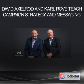 David Axelrod and Karl Rove Teach Campaign Strategy and Messaging