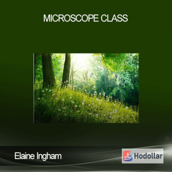 Elaine Ingham – Microscope Class