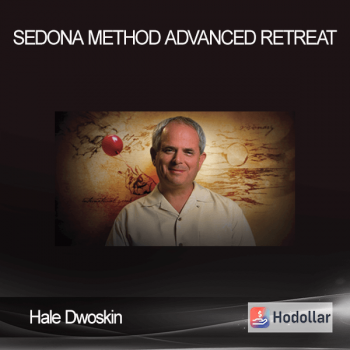Hale Dwoskin - Sedona Method - Advanced Retreat
