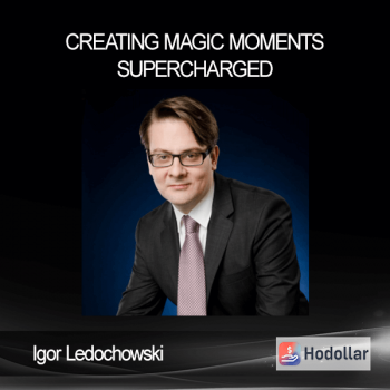 Igor Ledochowski - Creating Magic Moments Supercharged