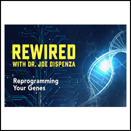 Joe Dispenza - Rewired Episode 6: Reprogramming Your Genes
