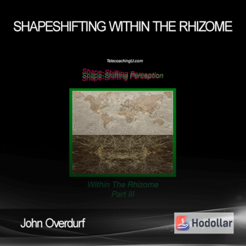 John Overdurf - Shapeshifting within the Rhizome