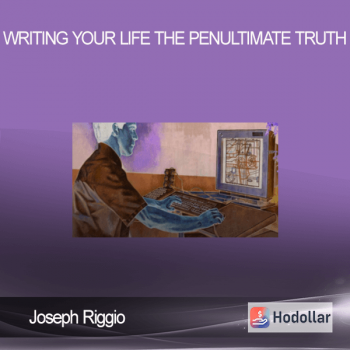 Joseph Riggio – Writing Your Life – The Penultimate Truth