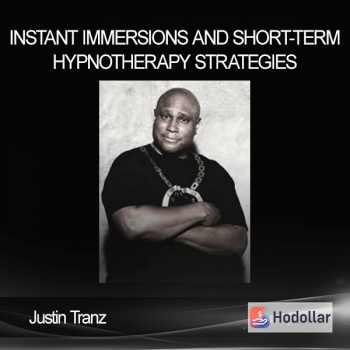 Justin Tranz - Instant immersions and short-term hypnotherapy strategies