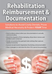 Megan Reavis - Rehabilitation Reimbursement & Documentation: Solutions to Avoid Costly Denials