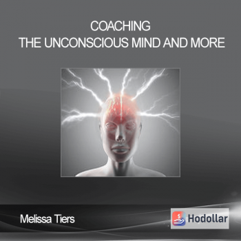 Melissa Tiers - Coaching The Unconscious Mind and More