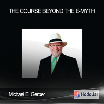 Michael E. Gerber – The Course Beyond The E-Myth