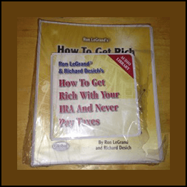 RON LEGRAND & RICHARD DESICH How to Get Rich with Your IRA and Never Pay Taxes