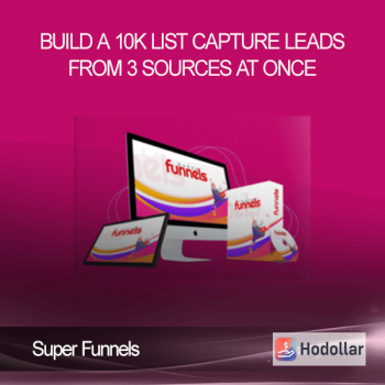 Super Funnels - Build A 10K List - Capture Leads From 3 Sources At Once