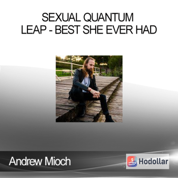 Andrew Mioch - Sexual Quantum Leap - Best She Ever Had