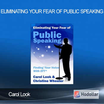 Carol Look - Eliminating Your Fear of Public Speaking