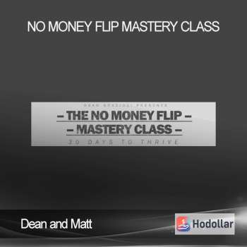 Dean and Matt - No Money Flip Mastery Class