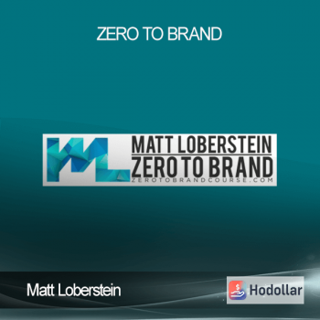 Matt Loberstein – Zero To Brand