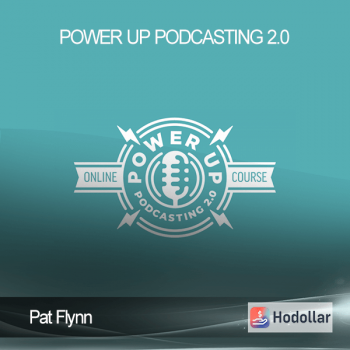 Pat Flynn – Power Up Podcasting 2.0