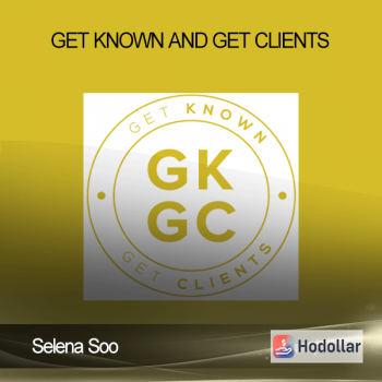 Selena Soo – Get Known And Get Clients