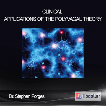 Dr. Stephen Porges - Clinical Applications Of The Polyvagal Theory