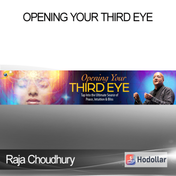 Raja Choudhury - Opening Your Third Eye