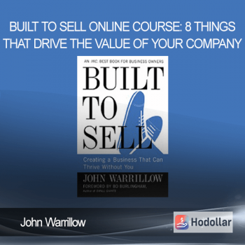 John Warrillow - Built to Sell Online Course: 8 Things That Drive the Value of Your Company