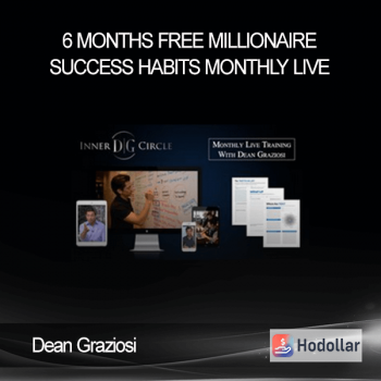 6 Months Free Millionaire Success Habits Monthly Live – Dean Graziosi