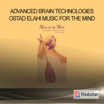 Advanced Brain Technologies - Ostad Elahi - Music For The Mind