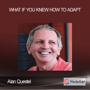 Alan Questel - What if you knew how to adapt