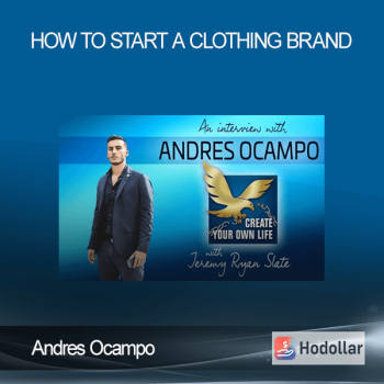 Andres Ocampo – How To Start A Clothing Brand