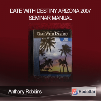 Anthony Robbins – Date With Destiny Arizona 2007 Seminar Manual