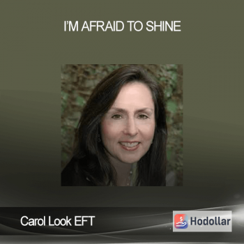 Carol Look EFT - I’m Afraid To Shine