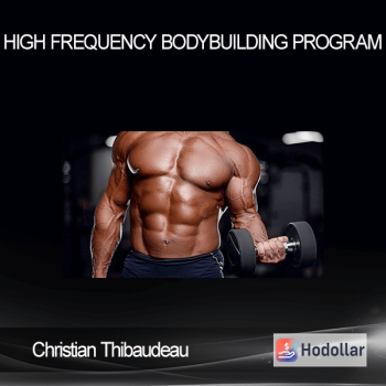 Christian Thibaudeau - High frequency bodybuilding program