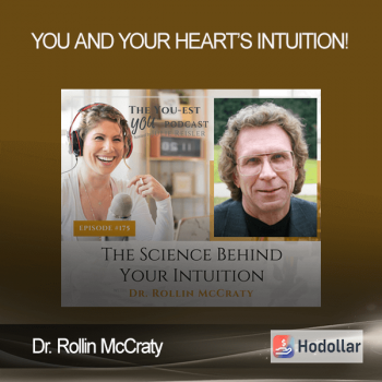 Dr. Rollin McCraty - You and Your Heart’s Intuition!