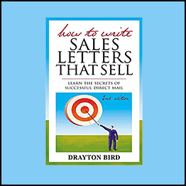 Drayton Bird - How To Write Sales Letters And Emails That Sell