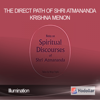 Illumination - The Direct Path of Shri Atmananda Krishna Menon