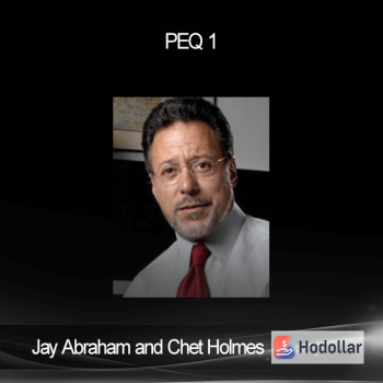 Jay Abraham and Chet Holmes – PEQ 1