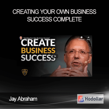 Jay Abraham – Creating Your Own Business Success Complete