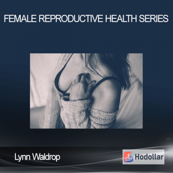 Lynn Waldrop - Female Reproductive Health Series