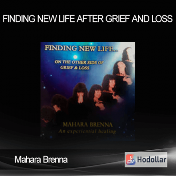 Mahara Brenna - Finding New Life after Grief and Loss