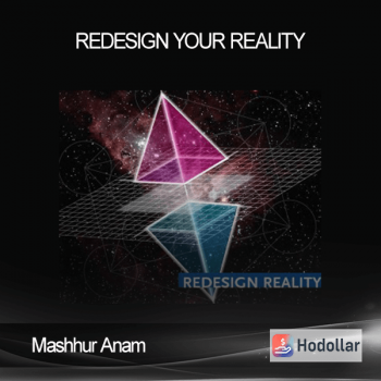 Mashhur Anam – Redesign Your Reality