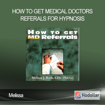 Melissa – How To Get Medical Doctors Referals For Hypnosis