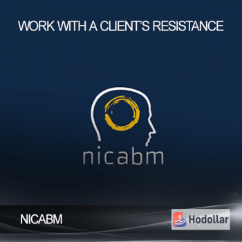 NICABM - Work with a Client’s Resistance