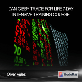 Oliver Velez - Dan Gibby - Trade for Life 7-day Intensive Training Course