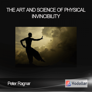 Peter Ragnar - The Art and Science of Physical Invincibility