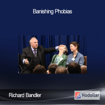 Richard Bandler - Banishing Phobias
