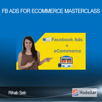 Rihab Seb - FB Ads For Ecommerce Masterclass